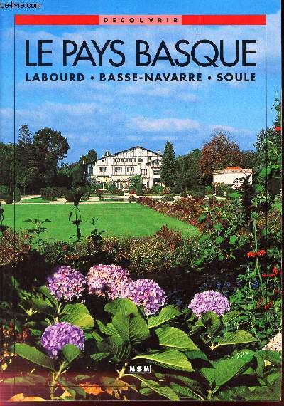 LE PAYS BASQUE - LABOURD - BASSE NAVARRE - SOULE