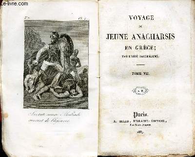 VOYAGE DU JEUNE ANAGHARSIS EN GRECE - TOME VII (du Chap LXV au Chap LXXIII).