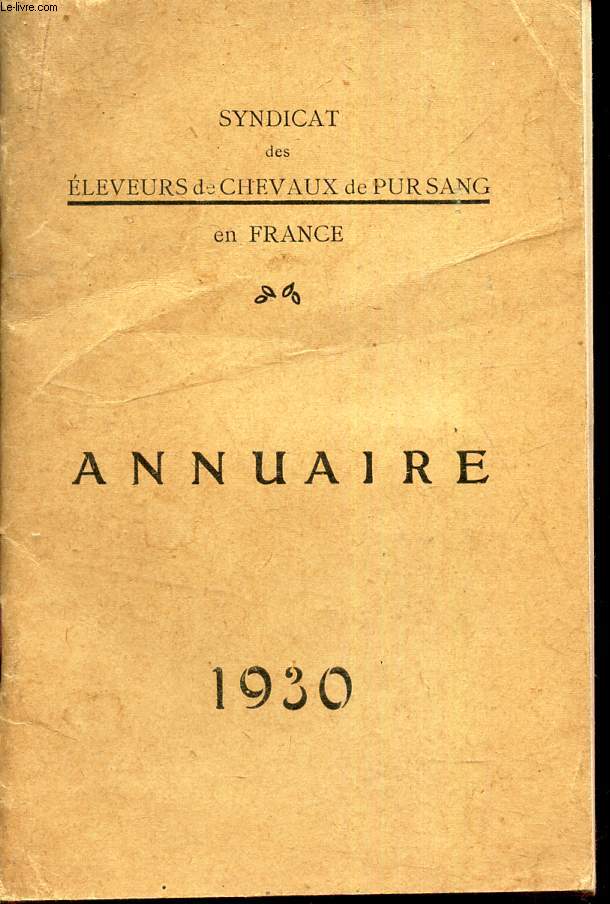 SYNDICAT DES ELEVEURS DE CHEVAUX DE PURSANG EN FRANCE - ANNUAIRE 1930.