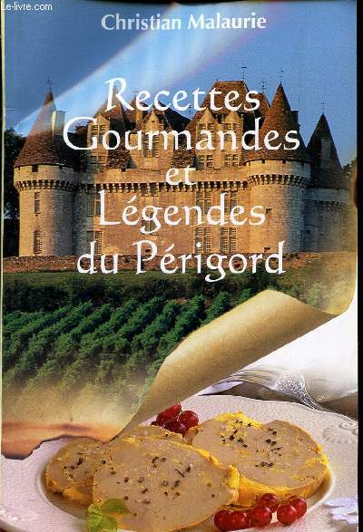 RECETTES GOURMANDES ET LEGENDES DU PERIGORD