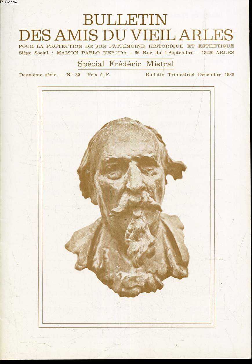 BULLETIN DES AMIS DU VIEIL ARLES - N39 - dec 1980 / F Mistral et les legendes arlesiennes par B Matos/ F Mistral, Arles et le Museon Arlaten par R Venture / Aspects de la vie arlesiennes a travers l'oeuvre de M et P Neri / Lou reng de la vilo d'Arles ..