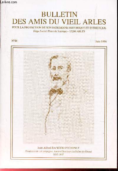 BULLETIN DES AMIS DU VIEIL ARLES - N86 - juin 1994 / A.R. Pechiney et l'origine de l'exploitation du sel  Salin de Giraud / Inscurit et insalubrit dans les rues d'Arles au 15e s / Avant et apres les inondantions en Camzargue/L'aqueduc gallo romain...