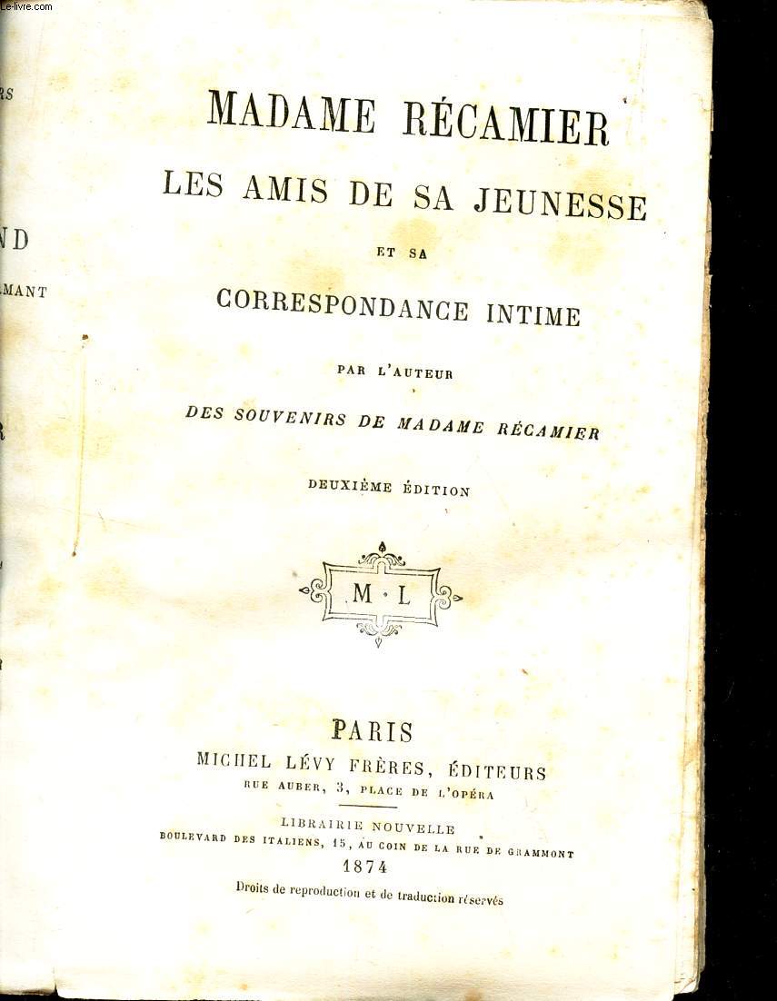 MADAME RECAMIER - LES AMIS DE SA JEUNESSE ET SA CORRESPONDANCE INTIME