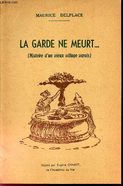 LA GARDE NE MEURT ... (Histoire d'un vieux village varois)