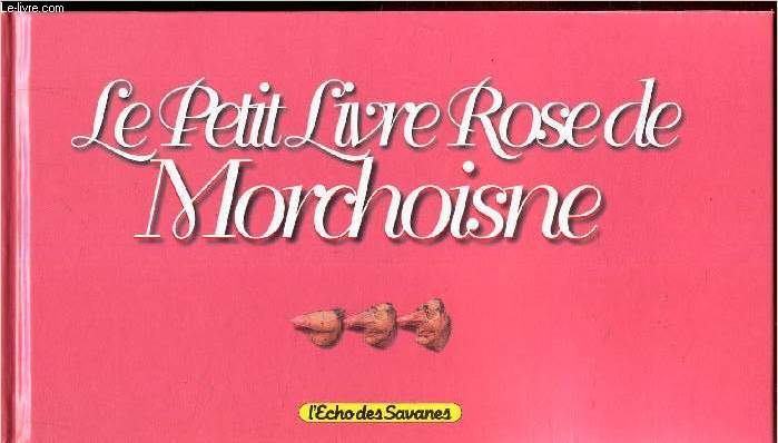 LE PETIT LIVRE ROSE DE MORCHOISNE