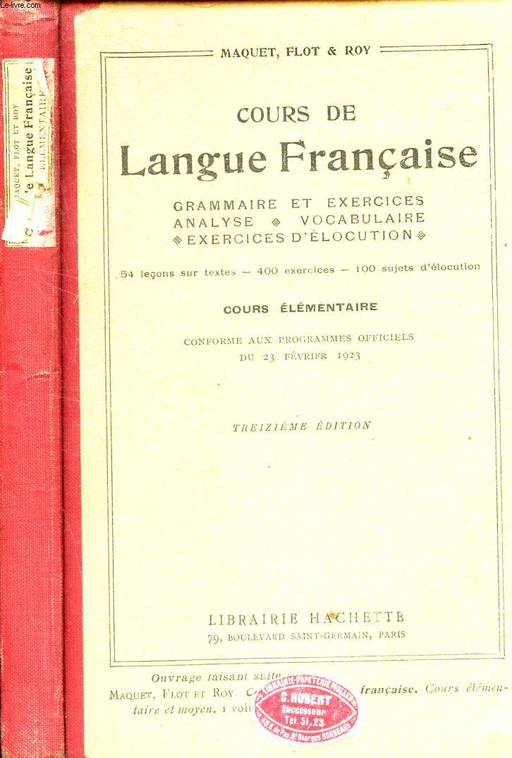 COURS DE LANGUE FRANCAISE - Grammaire et exercices - Vocabulaire - Erxercices d'elocution. COURS ELEMENTAIRE - conforme aux programmes officiels du 23 fevrier 1923.