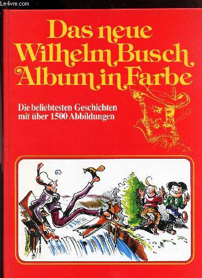 DAS GROSSE WILHELM BUSCH ALBUM IN FARBE - die beliebtedten Geschichten mit ber 1500 Abbildungen.