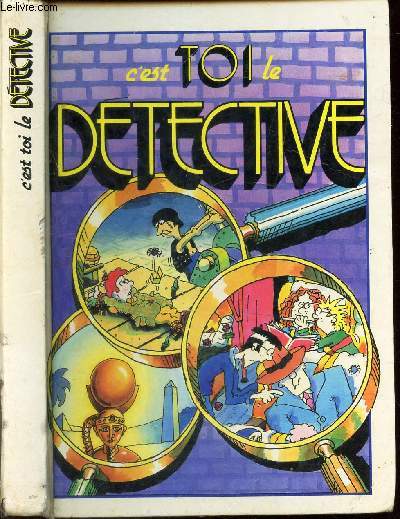 C'EST TOI LE DETECTIVE - LE MYSTERE DU CHATEAU DE SANG-DRAGON - LA MALEDICTION DE L'IDOLE PERDUE - LE CRIME DE L'AVION DE MINUIT.
