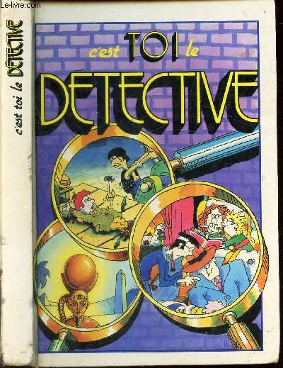 C'EST TOI LE DETECTIVE - LE MYSTERE DU CHATEAU DE SANG-DRAGON - LA MALEDICTION DE L'IDOLE PERDUE - LE CRIME DE L'AVION DE MINUIT.