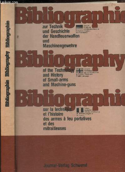 BIBLIOGRAPHIE - SUR LA TECHNIQUE ET L'HISTOIRE DES ARMES A FEU PORTATIVES ET DES MITRAILLEUSES.