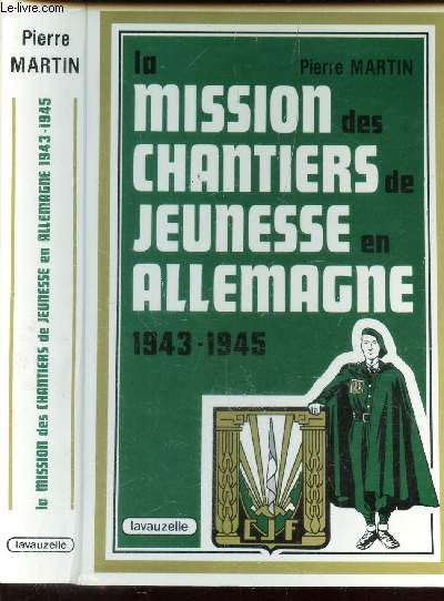 LA MISSION DES CHANTIERS DE JEUNESSE EN ALLEMAGNE - 1943-1945.