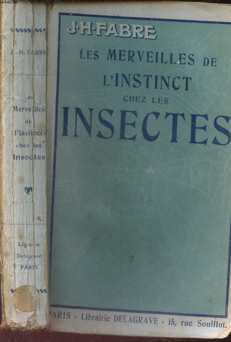 LES MERVEILLES DE L'INSTINCT CHEZ LES INSECTES / Morceaux choisis, extraits des Souvenirs Entomologiques. Histoires indites, du Ver Luisant et de la Chenille du chou.