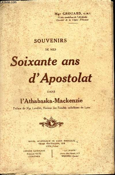 SOUVENIRS DE MES SOIXANTE ANS D'APOSTOLAT - DANS L'ATHABASKA-MACKENZIE.