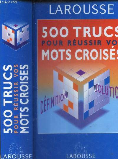 LAROUSSE - 500 TRUCS POUR REUSSIR VOS MOTS CROISES - Definition - solution