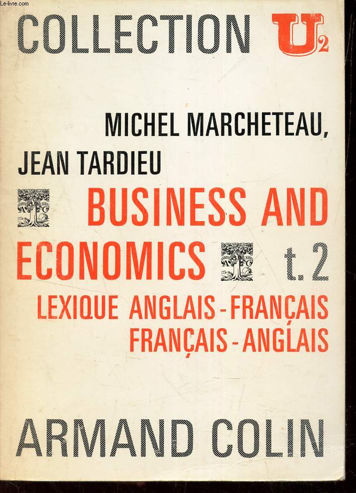 BUSINESS AND ECONOMICS - LEXIQUE ANGLAIS-FRANCAIS et FRANCAIS-ANGLAIS.