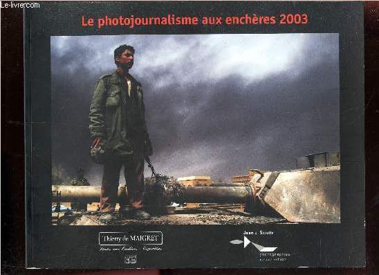 CATALOGUE DE VENTE AUX ENCHERES : LE PHOTOJOURNALISME AUX ENCHERES 2003.