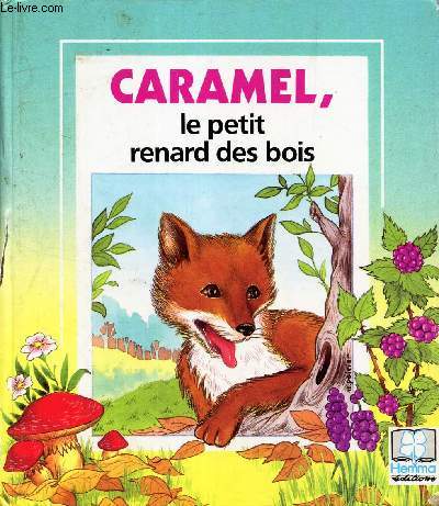 CARAMEL, LE PETIT RENARD DES BOIS