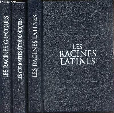 ETYMOLOGIES DU FRANCAIS /UN COFFRET DE 3 VOLUMES : LES RACINES GRECQUES /LES CURIOSITES ETYMOLOGIQUES /LES RACINES LATINES