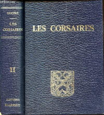 LES CORSAIRES BASQUES ET BAYONNAIS SOUS LA REPUBLIQUE DE L EMPIRE / TOME 2