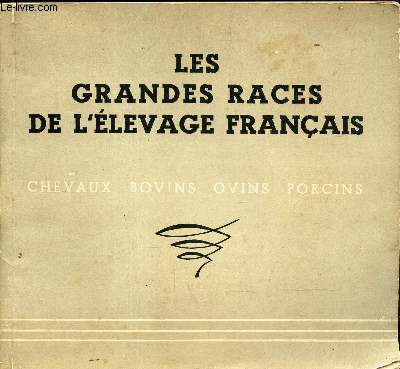 LES GRANDES RACES DE L ELEVAGE FRANCAIS - CHEVAUX BOVINS - OVINS PORCINS