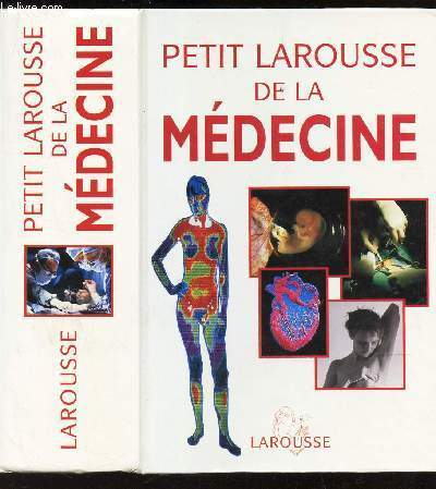 LE PETIT LAROUSSE DE LA MEDECINE