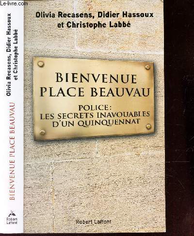 BIENVENUE PLACE BEAUVAU - POLICE : LES SECRET INVANOUABLES D UN QUINQUENNAT