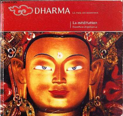DHARMA - LA MEDITATION- OUVERTURE ET PRESENCE