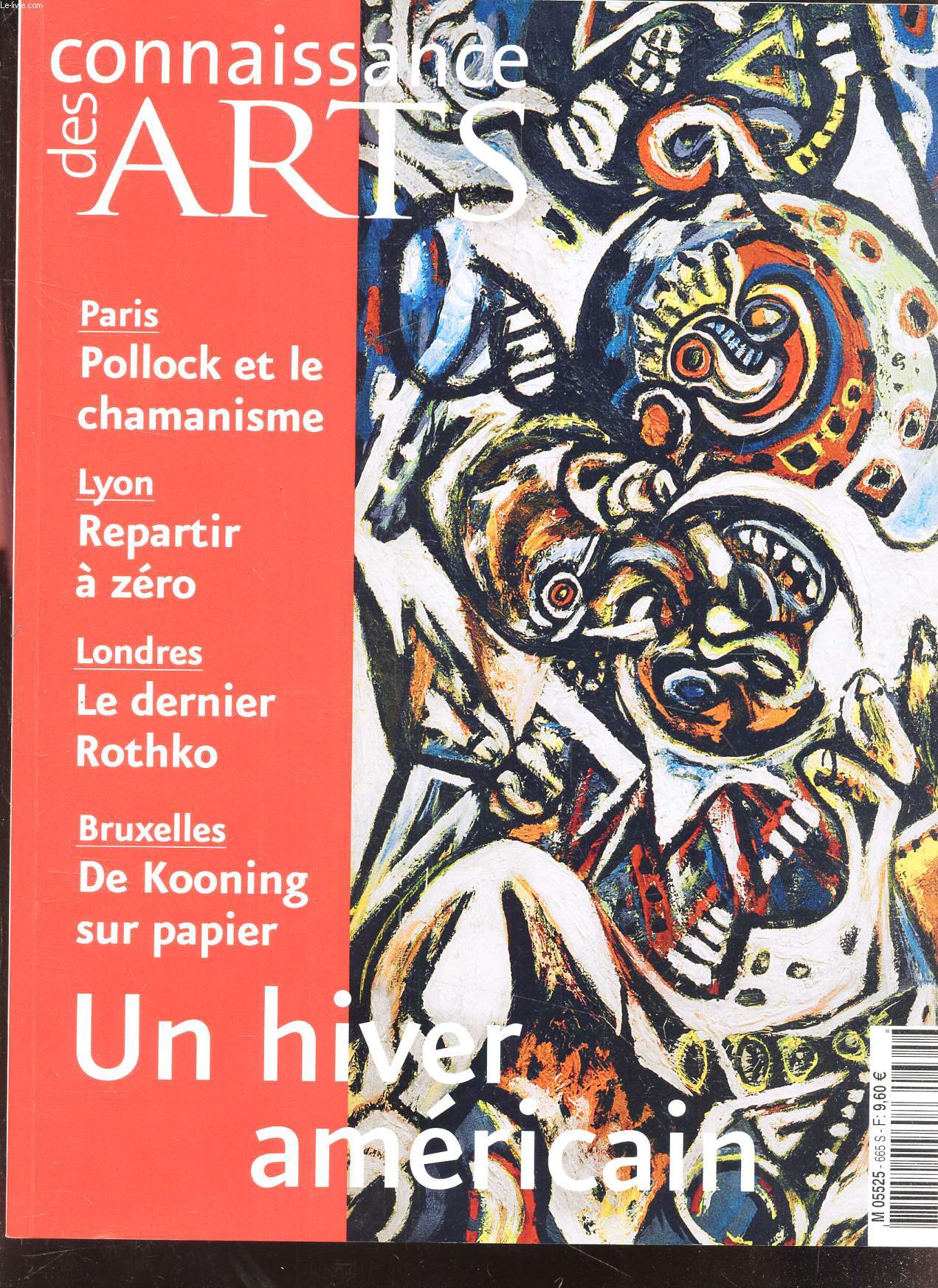 CONNAISSANCE DES ARTS N 665 NOVEMBRE 2008 - PARIS POLLOCK ET LE CHAMANISME - LYON REPARTIR A ZERO - LONDRES LE DERNIER ROTHKO - BRUXELLES DE KOONING SUR PAPIER UN HIVER AMERICAIN