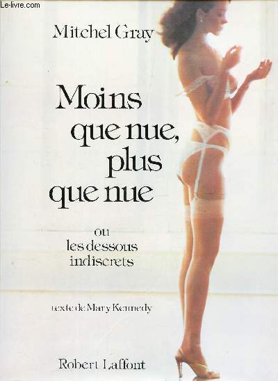 MOINS QUE NUE PLUS QUE NUE OU LES DESSOUS INDISCRETS