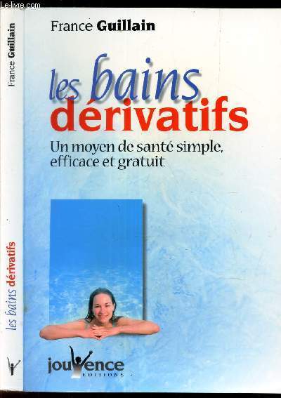 LES BAINS DERIVATIFS - UN MOYEN DE SANTE SIMPLE EFFICACE ET GRATUIT