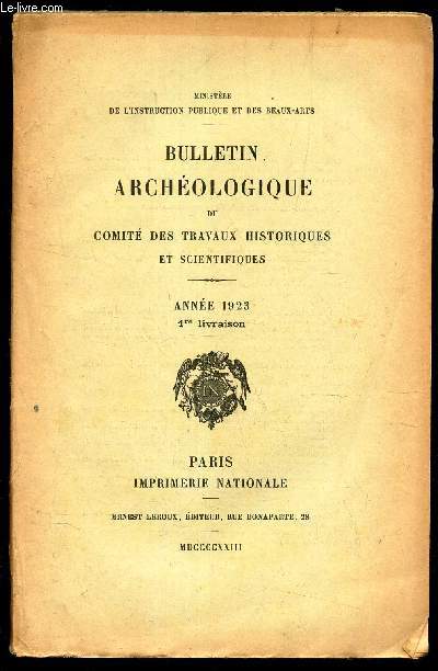 BULLETIN ARCHEOLOGIQUE -N1 - ANNEE 1923/ DU COMITE DES TRAVAUX HISTORIQUES ET SCIENTIQUES