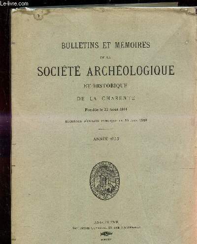 BULLETINS ET MEMOIRES DE LA SOCIETE ARCHEOLOGIQUE ET HISTORIQUE DE LA CHARENTE // TOME XIII