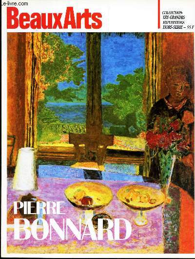 BEAUX ARTS - PIERRE BONNARD - COLLECTION LES GRANDES EXPOSITIONS - HORS SERIE.