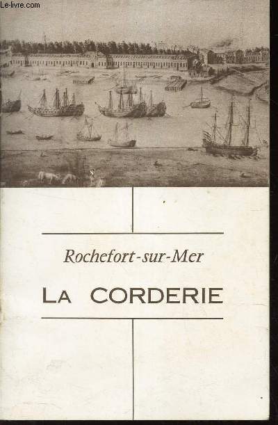 LA CORDERIE ROYALE DE ROCHEFORT SUR MER.: BROCHURE.