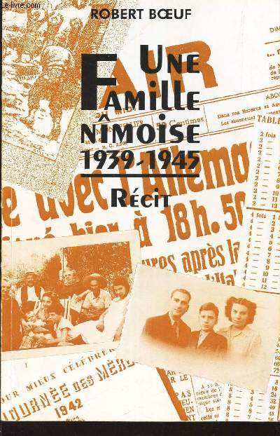 UNE FAMILLE NIMOISE 1939-1945 - RECIT