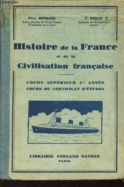 HISTOIRE DE LA FRANCE ET DE LA CIVILISATION FRANCAISE - COURS SUPERIEURS 1 ER ANNEE - COURS DE CERTIFICAT D'ETUDES