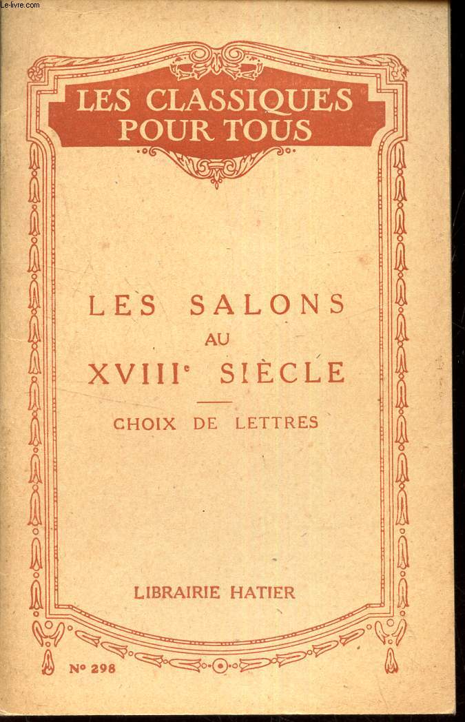 LES SALONS AU XVIII e SIECLE- CHOIX DES LETTRES.