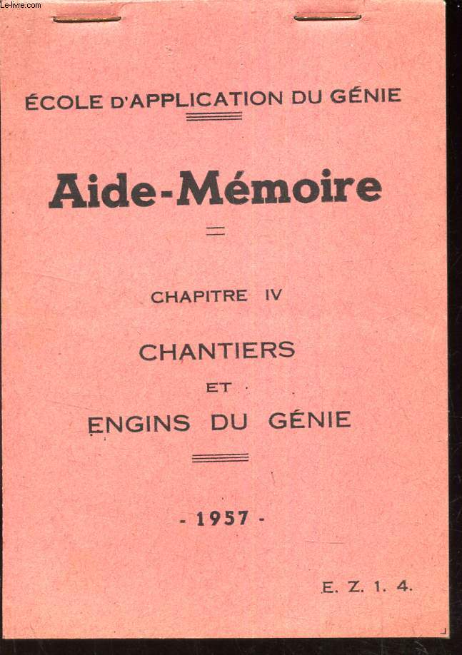 AIDE-MEMOIRE - CHAPITRE IV : CHANTIERS ET ENGINS DU GENIE - 1957