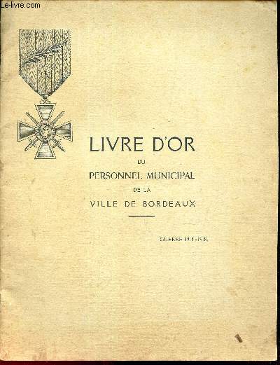 LIVRE D'OR DU PERSONNEL MUNICIPAL DE LA VILLE DE BORDEAUX - GUERRE 1914-1918.