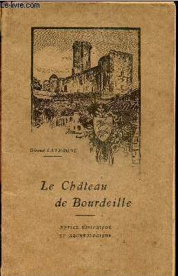 LE CHATEAU DE BOURDEILLE (DORDOGNE) - NOTICE HISTORIQUE ET ARCHEOLOGIQUE.