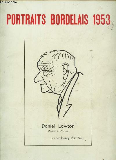 PORTRAITS BORDELAIS 1953 / DANIEL LAWTON vu par Henry Van Pe.