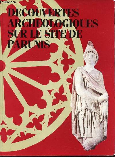 CATALOGUE : DECOUVERTES ARCHEOLOGIQUES SUR LE SITE DE PARUNIS - De Milthra aux Carmes.