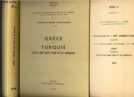 INSTRUCTIONS NAUTIQUES - GRECE - TURQUIE - COTES DES MERES EGEE ET DE MARMARA // / SERIE D - VOLUME V. / + 1 fascicule N1 des CORRECTIONS apportes AUX INSTRUCTIONS NAUTIQUES D (V) 1968 (EDITION 1970)