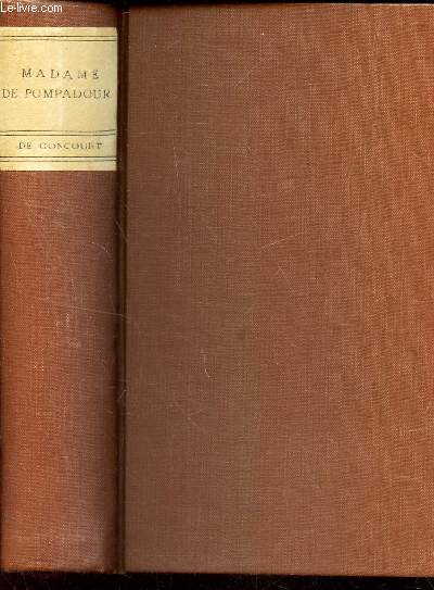 MADAME DE POMPADOUR / Nouvelle Edition Revue et Augmente de lettres et documents indits, tirs du Dpt de la Guerre, de la Bibliothque de l'Arsenal, des Archives Nationales et de Collections Particulires.