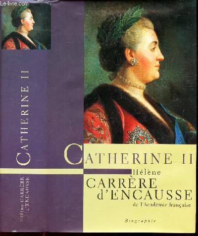 CATHERINE II UN AGE D'OR POUR LA RUSSIE - BIOGRAPHIE.
