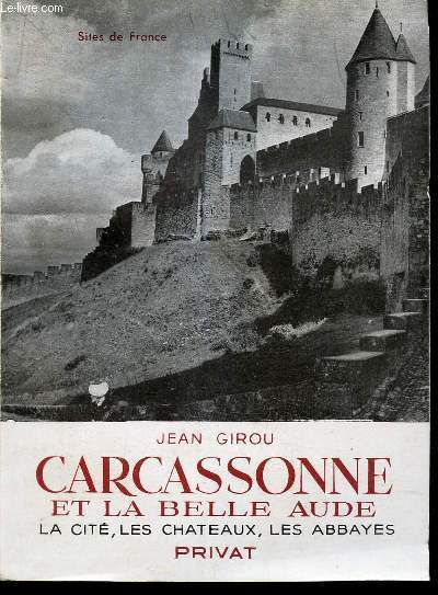 CARCASSONNE ETE LA BELLE AUDE - la cit, les chateaux, les abbayes.