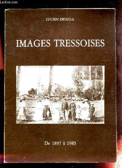 IMAGES TRESSOISES - DE 1897  1985.