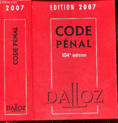 CODE DE PENAL - EDITION 2007 - 104e EDITION