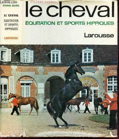 LE CHEVAL - EQUITATION ET SPORTS HIPPIQUES