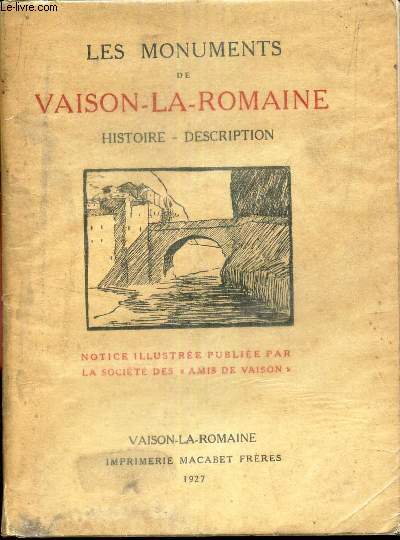 LES MONUMENTS DE VAISON-LA-ROMAINE - histoire - description.